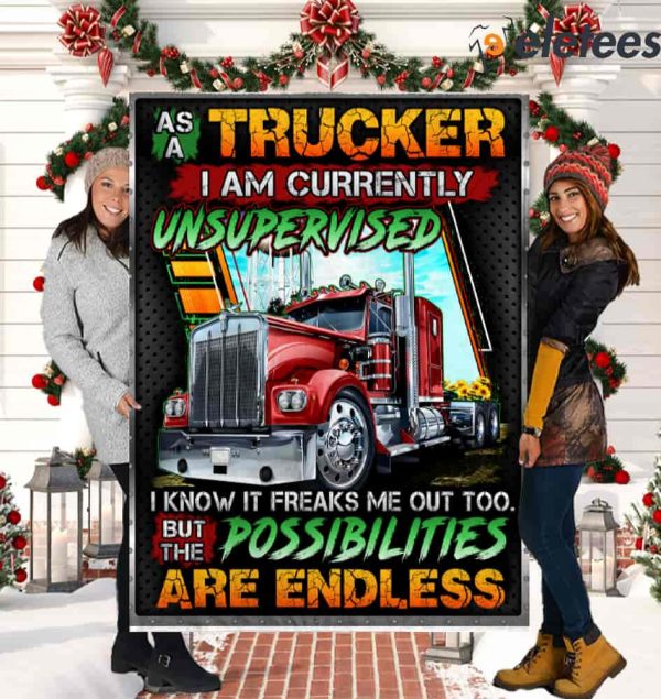 As A Trucker I Am Currently Unsupervised I Know It Freaks Me Out Too But The Possibilities Are Endless Blanket