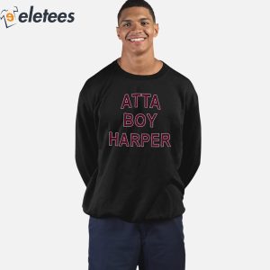Atta Boy Harper He Wasnt Supposed To Hear It Shirt 2