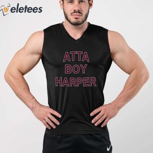 Atta Boy Harper He Wasnt Supposed To Hear It Shirt 4