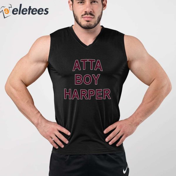 Atta Boy Harper He Wasn’t Supposed To Hear It Shirt