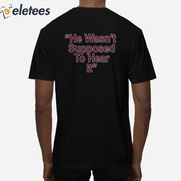 Atta Boy Harper He Wasn’t Supposed To Hear It Shirt