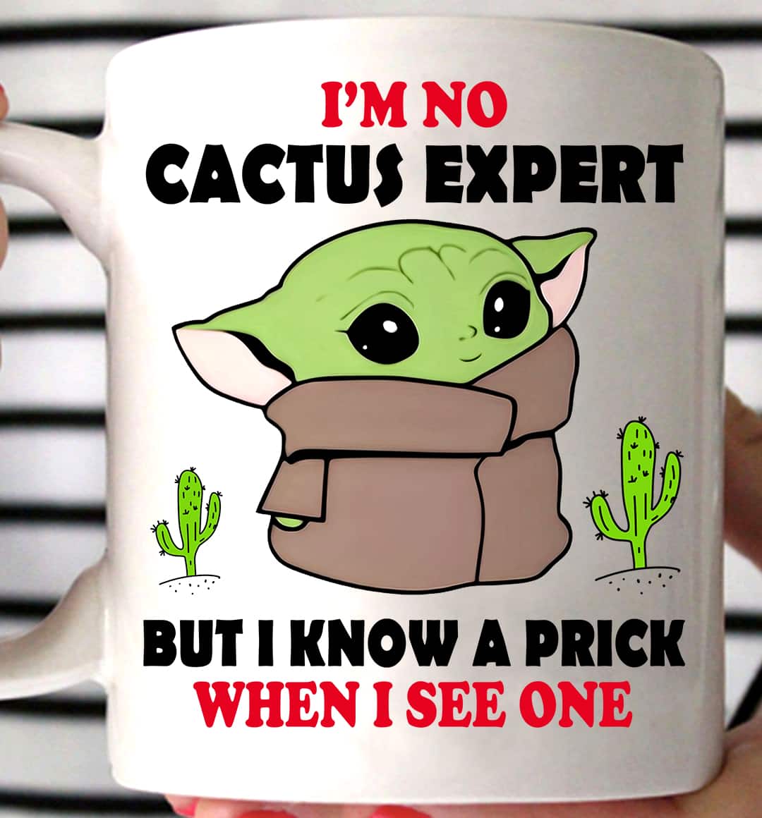 https://eletees.com/wp-content/uploads/2023/10/Baby-Yoda-Im-No-Cactus-Expert-But-I-Know-A-Prick-When-I-See-One-Mug-2.jpg