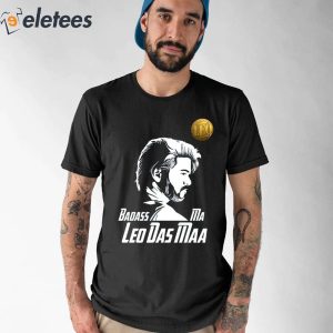 Badass Ma Leo Das Maa Shirt 1