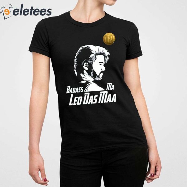 Badass Ma Leo Das Maa Shirt