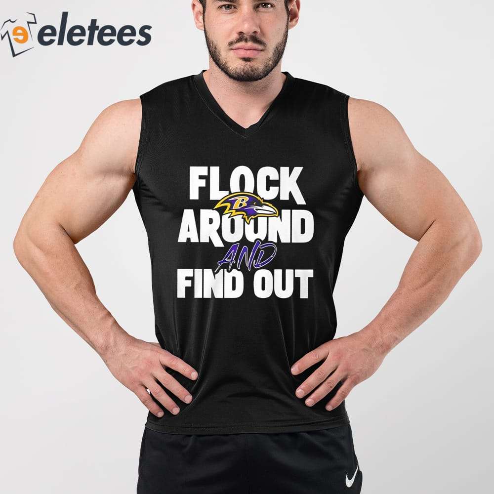 Official flock Around And Find Out Baltimore Ravens Shirt, hoodie