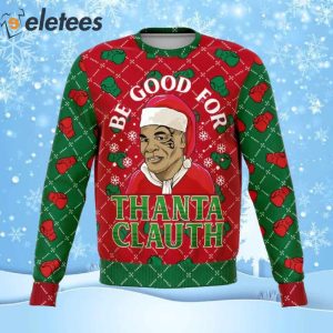 Be Good For Thanta Clauth Ugly Christmas Sweater 1