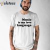 Big Bang Thierry Music Is My Love Language Shirt