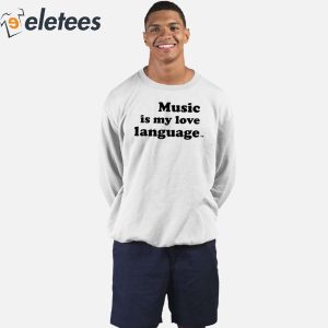 Big Bang Thierry Music Is My Love Language Shirt 5