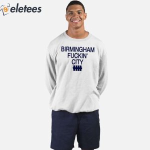 Birmingham Fuckin City Shirt 5