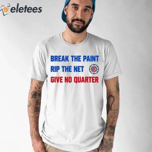 Break The Paint Rip The Net Give No Quarter Shirt