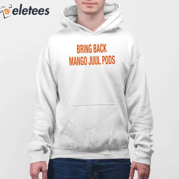 Bring Back Mango Juul Pods Shirt