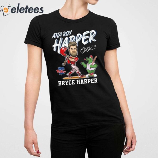 Bryce Harper Phillies Atta Boy Harper Shirt