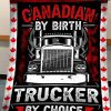 Canadian By Birth Trucker By Choice Blanket