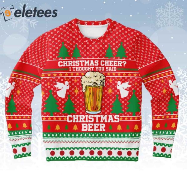 Christmas Cheer I Thought You Said Christmas Beer Ugly Sweater