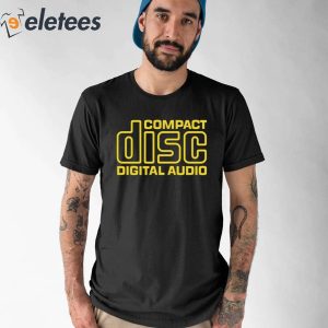 Compact Disc Digital Audio Shirt
