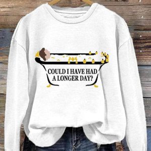 Could I Have Had A Longer Day Long Sleeve Sweatshirt 2