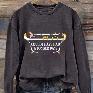 Could I Have Had A Longer Day Long Sleeve Sweatshirt 4