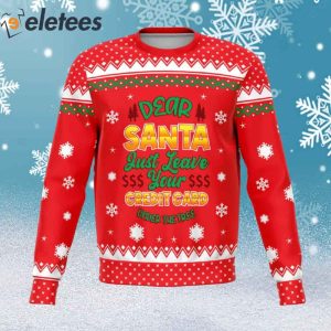 Dear Santa Just Leave Your Credit Card Under The Tree Ugly Christmas Sweater 1