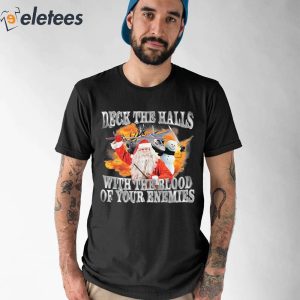Deck The Halls With The Blood Of Your Enemies Shirt 1