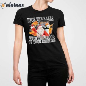 Deck The Halls With The Blood Of Your Enemies Shirt 2
