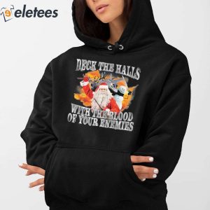 Deck The Halls With The Blood Of Your Enemies Shirt 3
