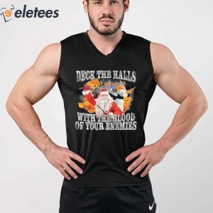 Deck The Halls With The Blood Of Your Enemies Shirt 4