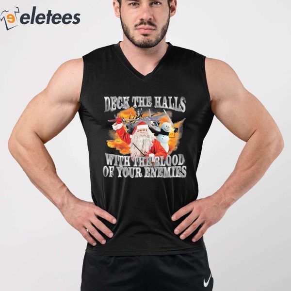 Deck The Halls With The Blood Of Your Enemies Shirt