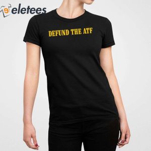 Defund The Atf Shirt 2