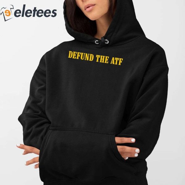 Defund The Atf Shirt