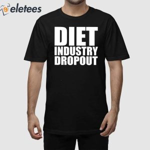 Diet Industry Dropout Shirt 1