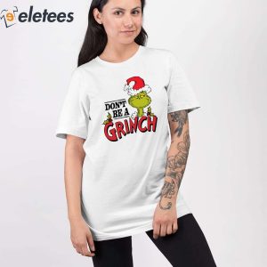 Dr Seuss Christmas Dont Be A Grinch Shirt 2