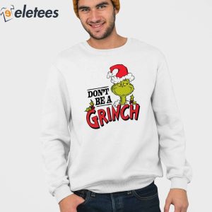 Dr Seuss Christmas Dont Be A Grinch Shirt 3