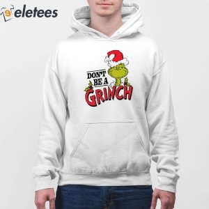 Dr Seuss Christmas Dont Be A Grinch Shirt 4