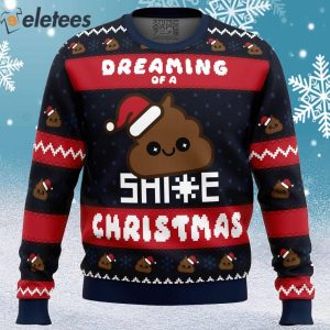 Dreaming Of A Shite Christmas Ugly Christmas Sweater 1