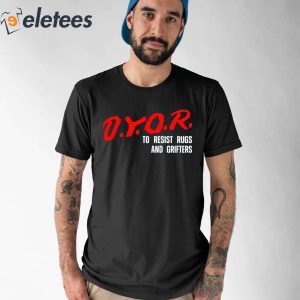 Dyor To Resist Rugs And Grifters Shirt 1