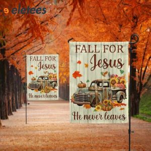 Fall Truck Pumpkins Flag Fall For Jesus He Never Leaves Halloween Thanksgiving Flag 4