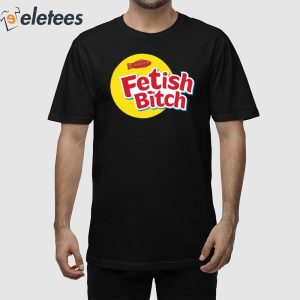 Fetish Bitch Shirt 1