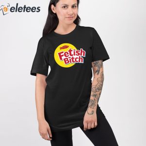 Fetish Bitch Shirt 4