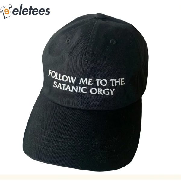 Follow Me To The Satanic Orgy Hat