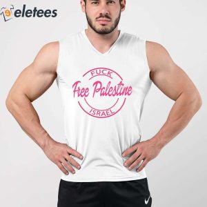 Fuck Free Palestine Israel Shirt 4