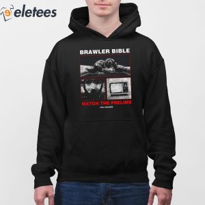 Full Violence Brawler Bible Watch The Prelims Shirt 3