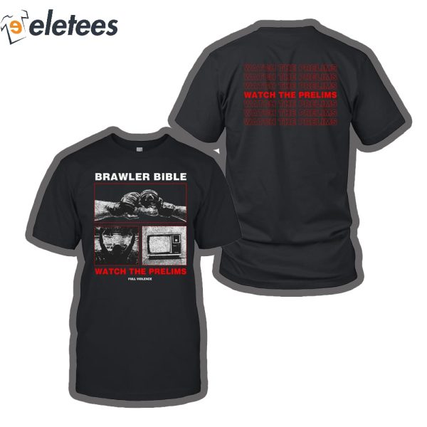 Full Violence Brawler Bible Watch The Prelims Shirt