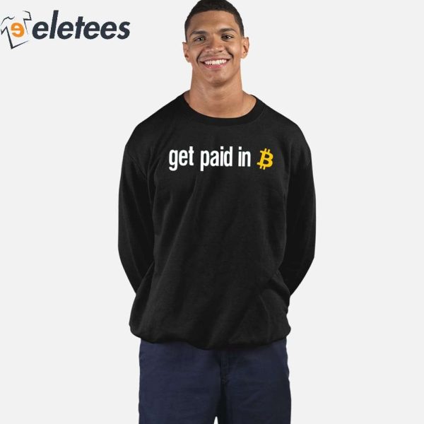 Get Paid In Bitcoin Shirt