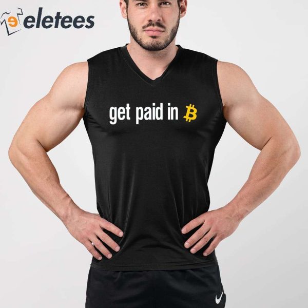 Get Paid In Bitcoin Shirt