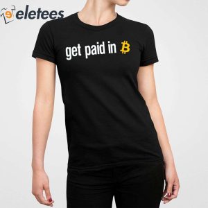 Get Paid In Bitcoin Shirt 5