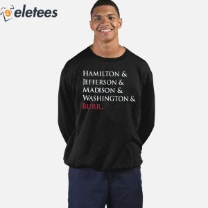 Hamilton Jefferson Madison Washington Burr Shirt