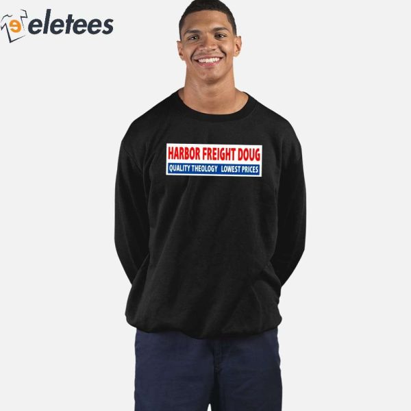 Harbor Freight Doug Quality Theology Lowest Prices Shirt