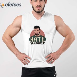 Hate Survivor Drake Shirt 5