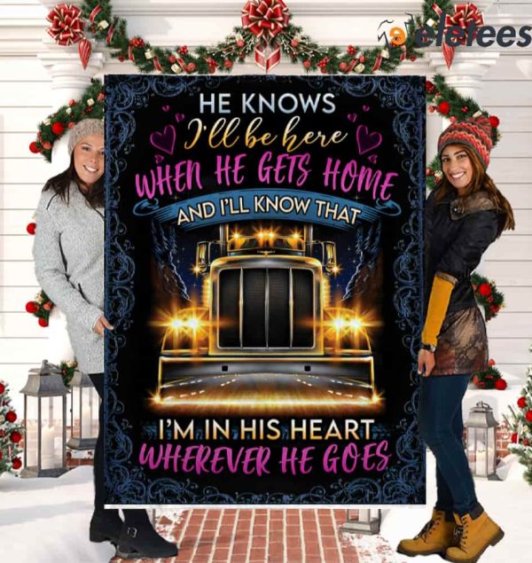 He Knows I’ll Be Here When He Gets Home And I’ll Know That Trucker Wife Blanket