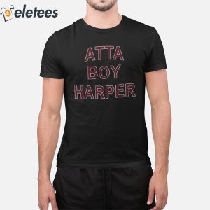 He Wasnt Supposed To Hear It Atta Boy Harper Shirt 1